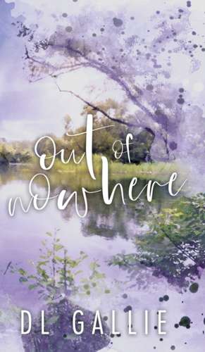 Out of Nowhere (hardcover special edition) de Dl Gallie