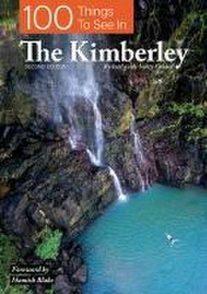 100 Things to See in the Kimberley de Scotty Connell