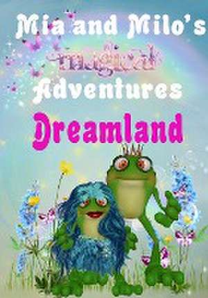 Mia and Milo's Magical Adventures - Dreamland de Lesley Coppolino