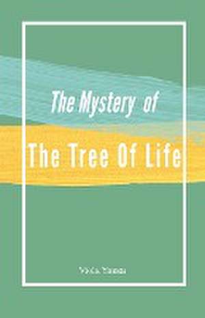 The Mystery of the Tree of Life de Viola Yassa