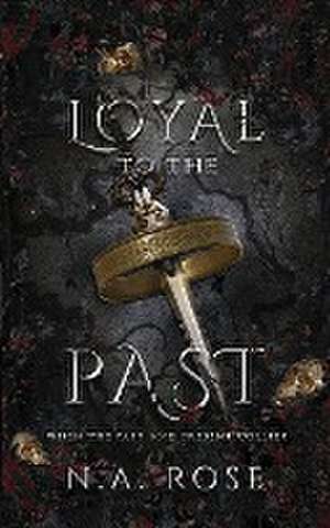 Loyal to the Past (Protected by the Shadows Book 2) de N. A Rose