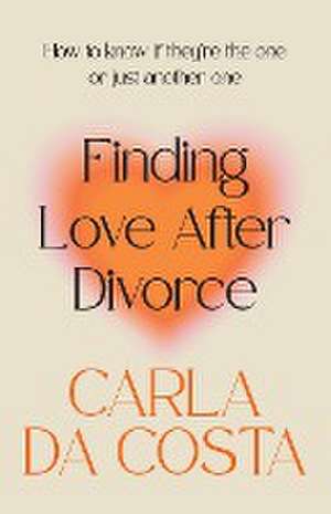 Finding Love After Divorce de Carla Da Costa