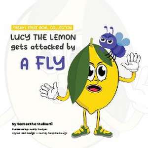 Lucy the lemon gets attacked by a fly de Samantha B Mulkurti