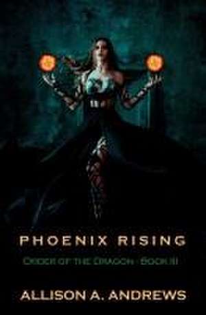 Phoenix Rising de Allison A Andrews