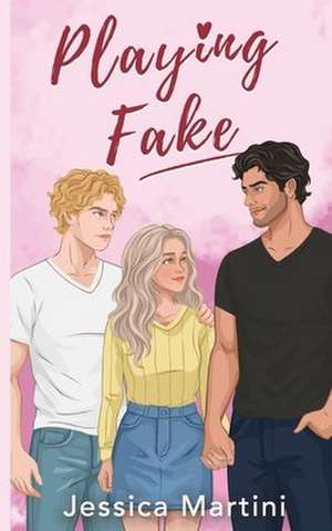 Playing Fake de Jessica Martini