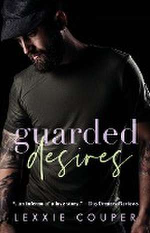 Guarded Desires de Lexxie Couper