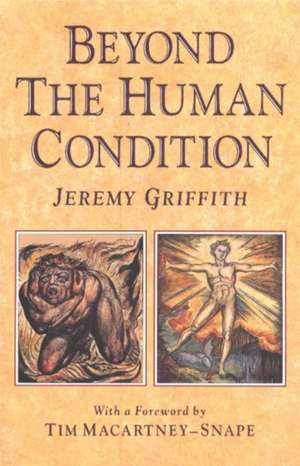 Beyond the Human Condition de Jeremy Griffith