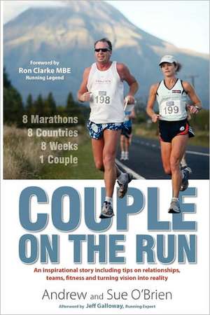 Couple on the Run: 8 Marathons, 8 Countries, 8 Weeks, 1 Couple de Andrew Robert O'Brien