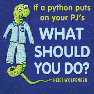 If a python puts on your PJ's what should you do? de Heidi Wolfenden