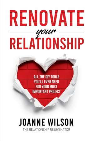 Renovate Your Relationship de Joanne Wilson