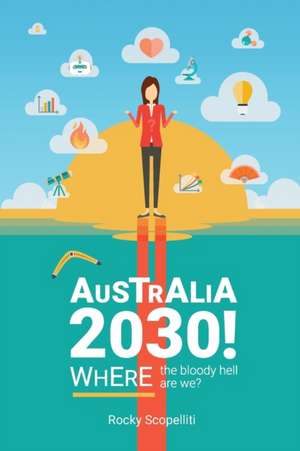 Australia 2030 ! de Rocky Scopelliti