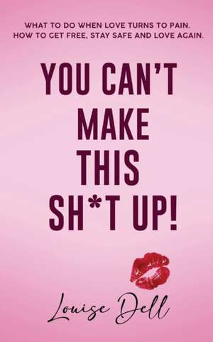 You Can't Make This Sh*t Up! de Louise Dell