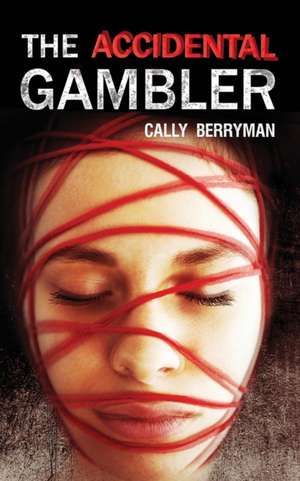 The Accidental Gambler de Cally Berryman