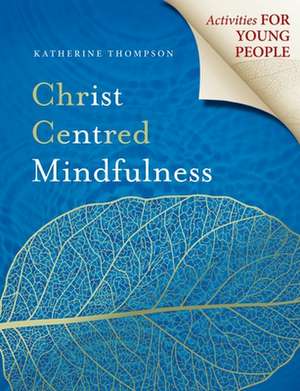 Christ Centred Mindfulness de Katherine Thompson