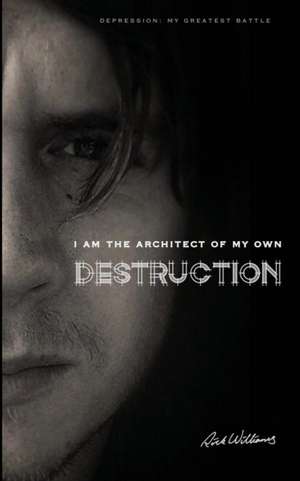 I am the Architect of my own Destruction de Rick Williams