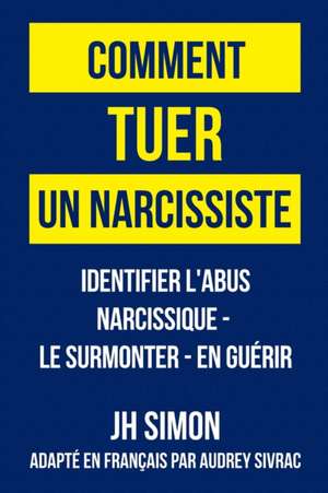 Comment tuer un narcissiste de J. H. Simon