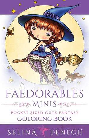 Faedorables Minis - Pocket Sized Cute Fantasy Coloring Book de Selina Fenech