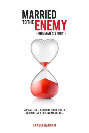 Married To The Enemy de Fraser Hannam