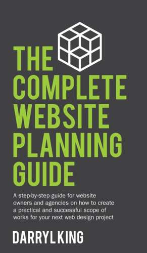 The Complete Website Planning Guide de Darryl King