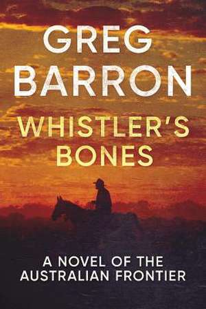 Whistler's Bones de Greg Barron