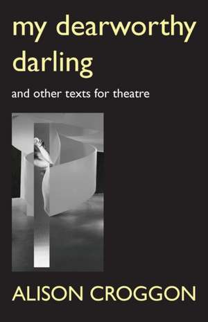 My Dearworthy Darling de Alison Croggon