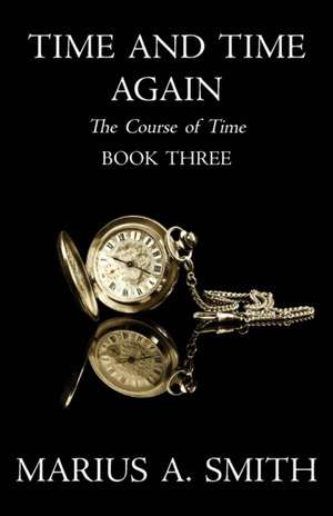 Time and Time Again de Marius A. Smith