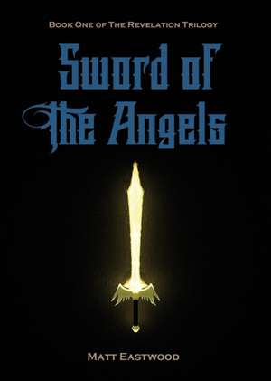 Sword of the Angels de Matt Eastwood