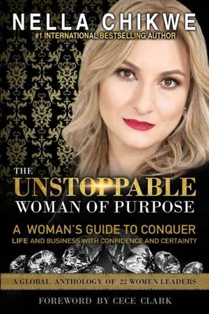 The Unstoppable Woman Of Purpose de Nella Chikwe