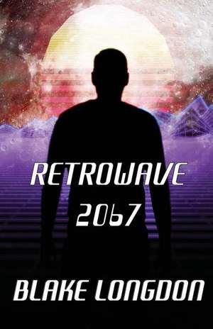 Retrowave 2067 de Blake Longdon