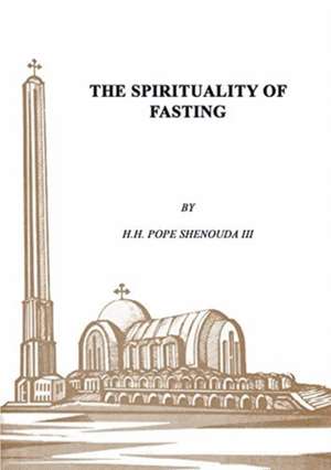 The Spirituality of Fasting de Pope Shenouda III