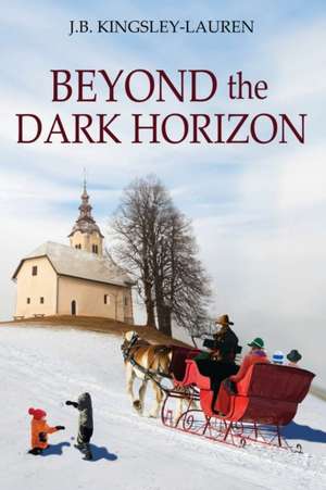 Beyond the Dark Horizon de J. B. Kingsley-Lauren