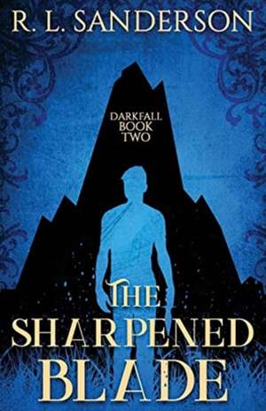 The Sharpened Blade de R. L. Sanderson