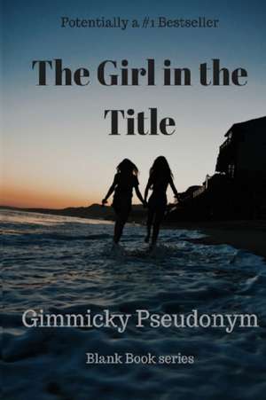 The Girl in the Title de Gimmicky Pseudonym