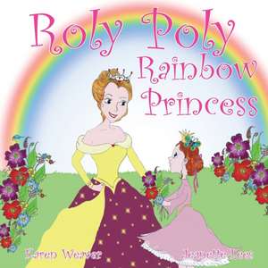 Roly Poly Rainbow Princess de Karen Weaver