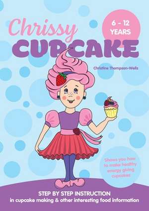 Chrissy Cupcake Shows You How To Make Healthy, Energy Giving Cupcakes de Christine Thompson-Wells