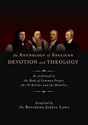 An Anthology of Anglican Devotion and Theology de Jerryl Lowe