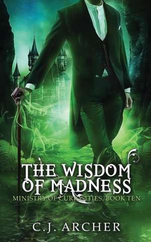 The Wisdom of Madness de C. J. Archer