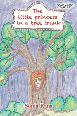 The Little Princess in a Tree Trunk de Sonia Rana