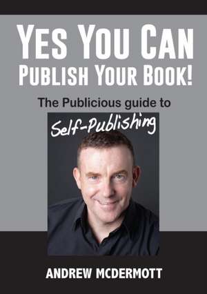 Yes You Can Publish Your Book! de Andrew McDermott