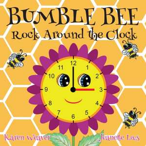 Bumble Bee Rock Around the Clock de Karen Weaver