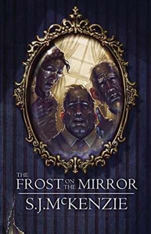 The Frost on the Mirror de S. J. McKenzie