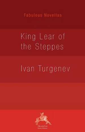 King Lear of the Steppes de Ivan Sergeevich Turgenev