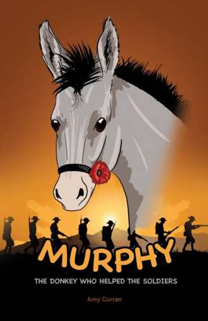 Murphy the Donkey who helped the Soldiers de Amy Curran