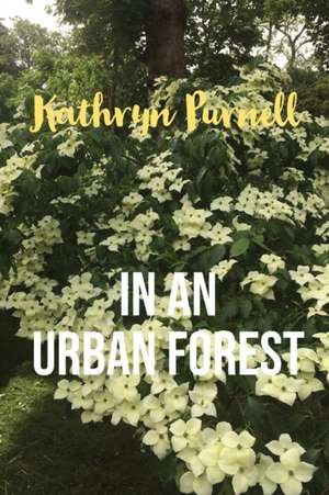 In an Urban Forest de Kathryn Purnell