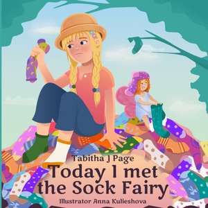 Today I Met The Sock Fairy de Tabitha J. Page