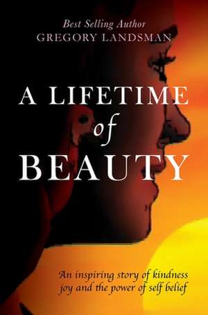 A Lifetime of Beauty de Gregory Landsman