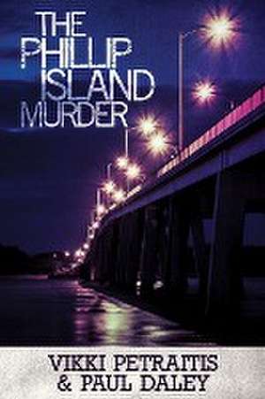 The Phillip Island Murder de Paul Daley