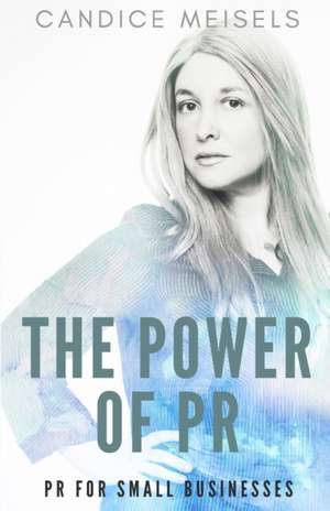 The Power of PR de Candice Meisels