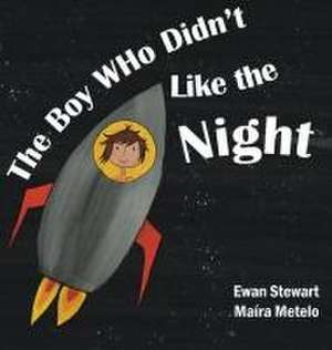 The Boy Who Didn't Like the Night de Ewan Stewart