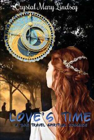 Love's Time de Crystal Mary Lindsey